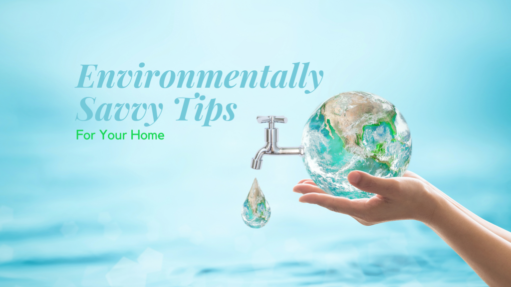 Image describing environmentally savvy tips for your home.